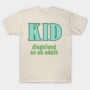 Kid, Disguised as an Adult T-Shirt